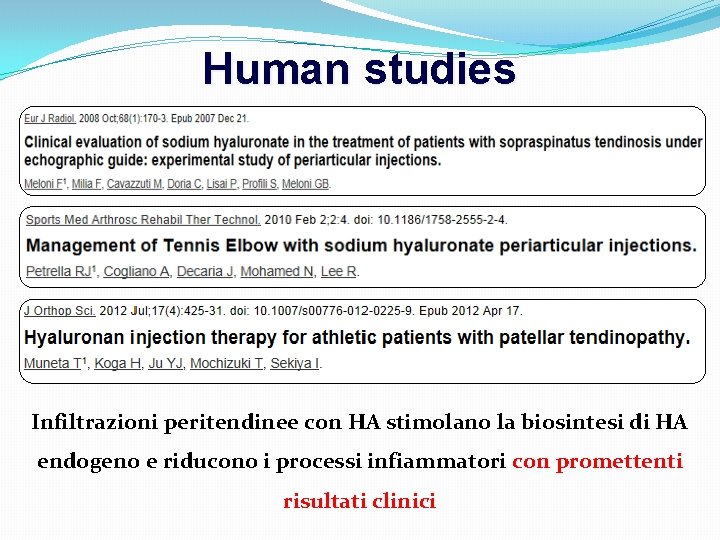 Human studies Infiltrazioni peritendinee con HA stimolano la biosintesi di HA endogeno e riducono