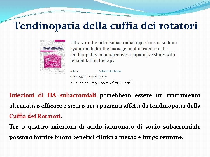 Tendinopatia della cuffia dei rotatori Musculoskelet Surg. 2013 Jun; 97 Suppl 1: 49 -56.