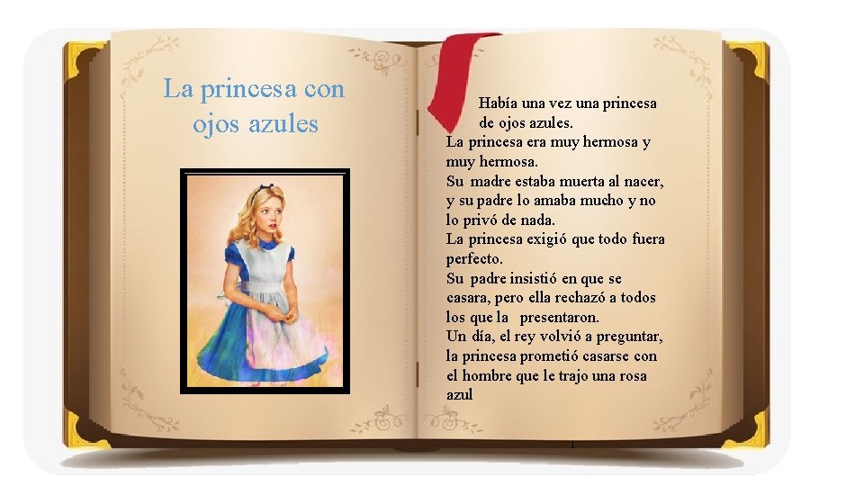 La princesa con ojos azules Había una vez una princesa de ojos azules. La
