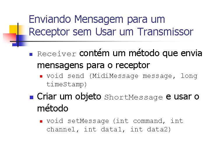 Enviando Mensagem para um Receptor sem Usar um Transmissor n Receiver contém um método