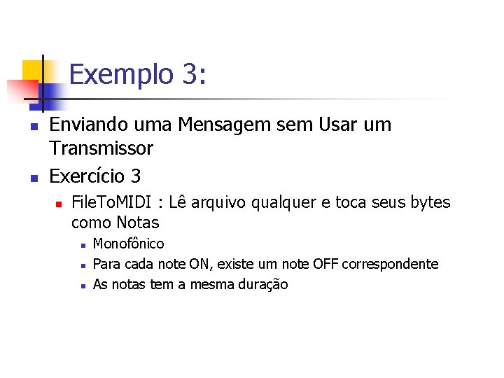 Exemplo 3: n n Enviando uma Mensagem sem Usar um Transmissor Exercício 3 n