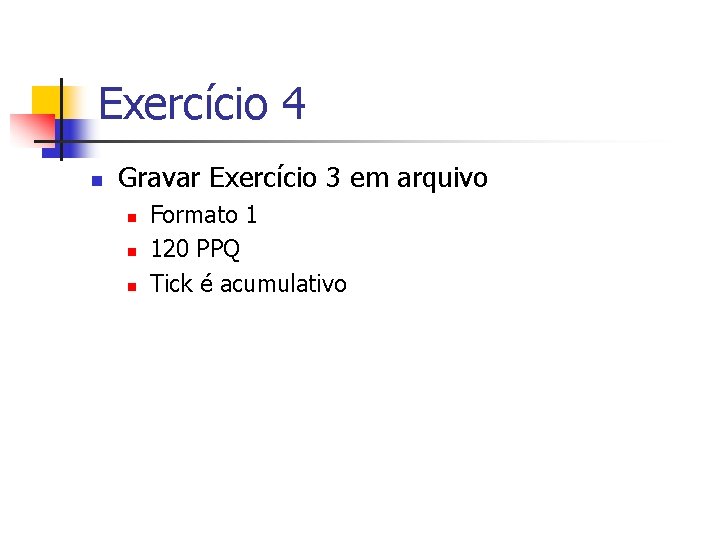 Exercício 4 n Gravar Exercício 3 em arquivo n n n Formato 1 120