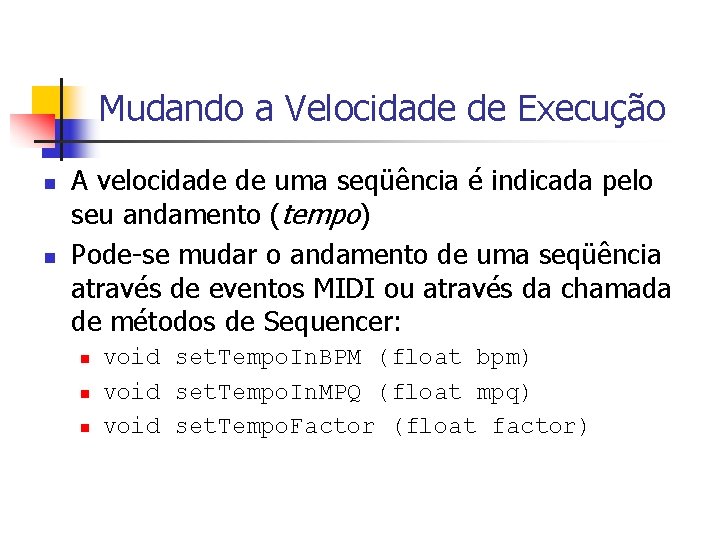 Mudando a Velocidade de Execução n n A velocidade de uma seqüência é indicada