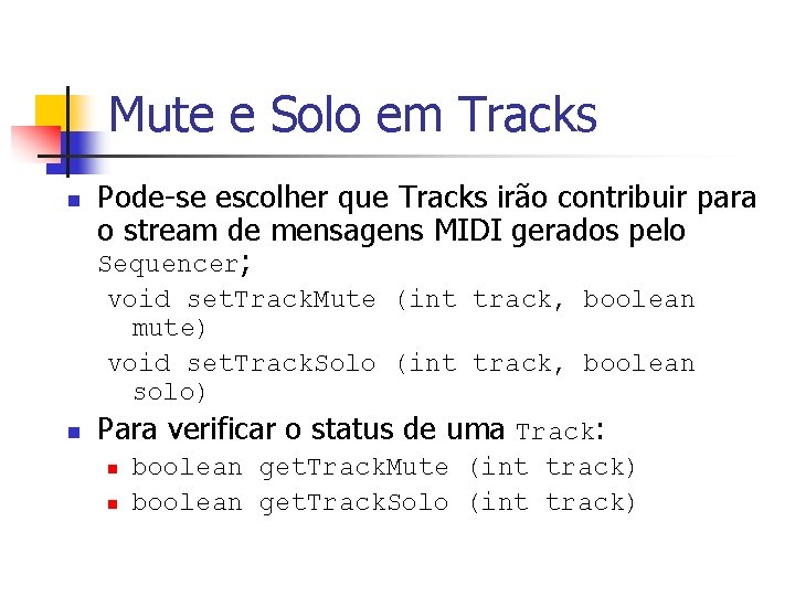 Mute e Solo em Tracks n Pode-se escolher que Tracks irão contribuir para o