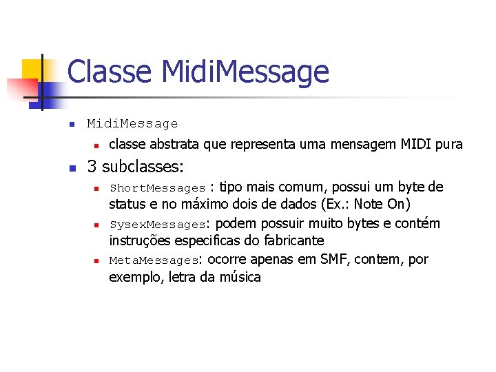 Classe Midi. Message n n classe abstrata que representa uma mensagem MIDI pura 3