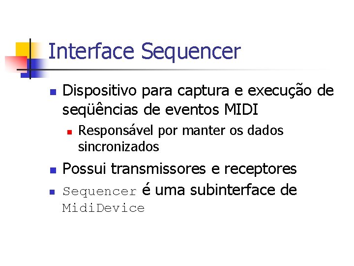 Interface Sequencer n Dispositivo para captura e execução de seqüências de eventos MIDI n