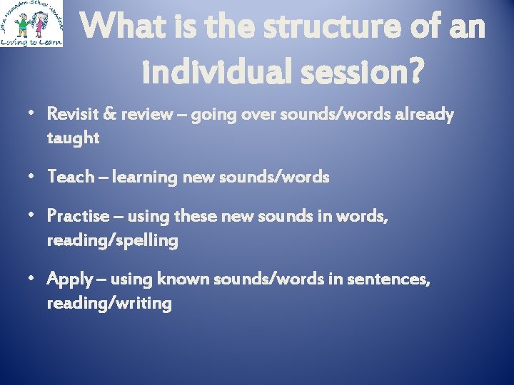 What is the structure of an individual session? • Revisit & review – going