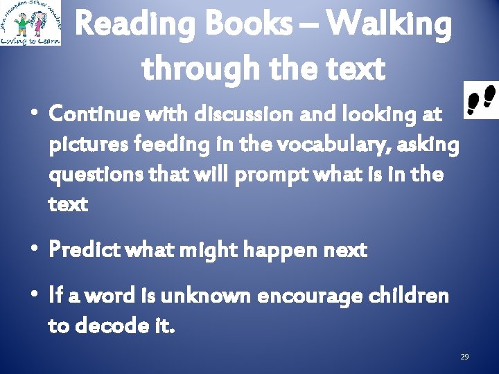 Reading Books – Walking through the text • Continue with discussion and looking at