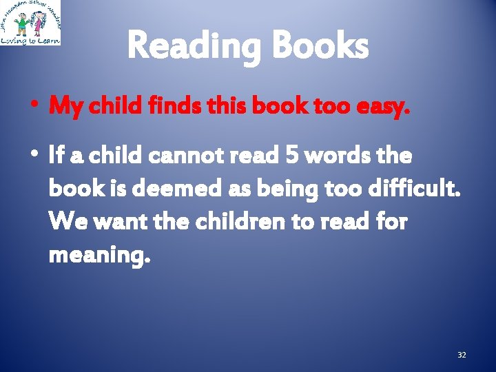 Reading Books • My child finds this book too easy. • If a child