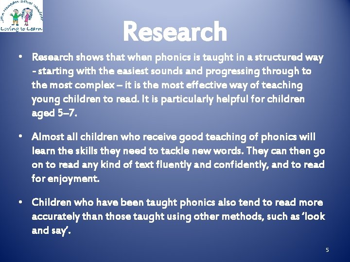 Research • Research shows that when phonics is taught in a structured way -