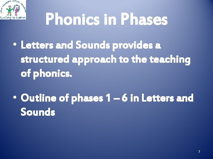 Phonics in Phases • Letters and Sounds provides a structured approach to the teaching