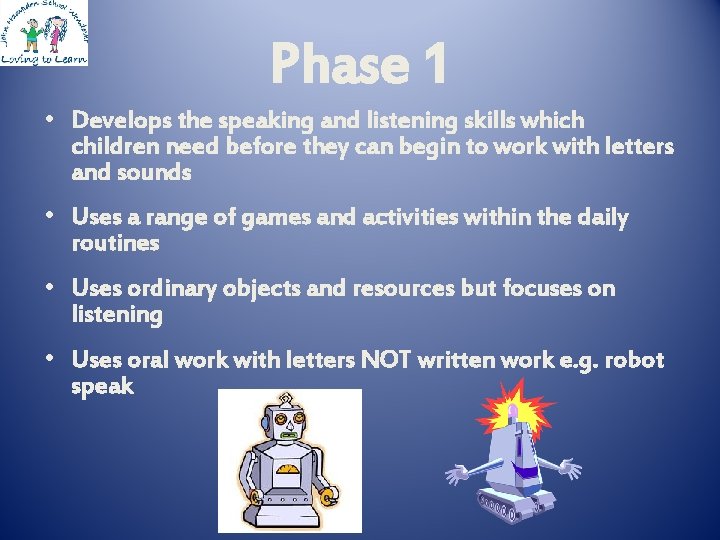 Phase 1 • Develops the speaking and listening skills which children need before they