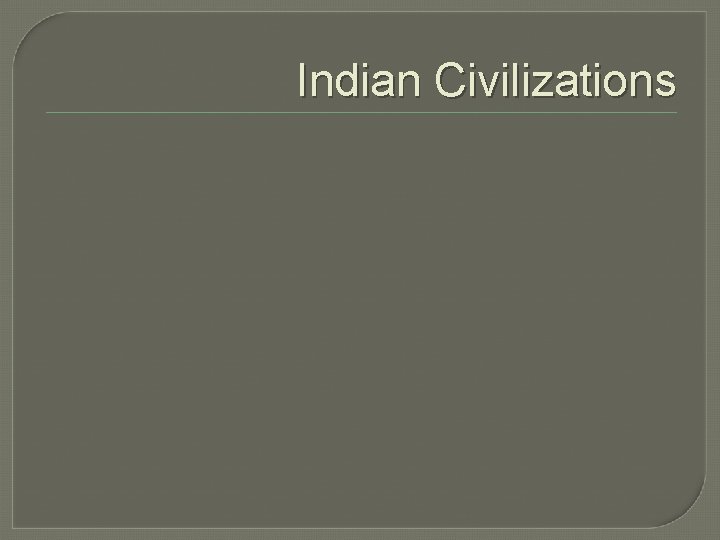 Indian Civilizations 