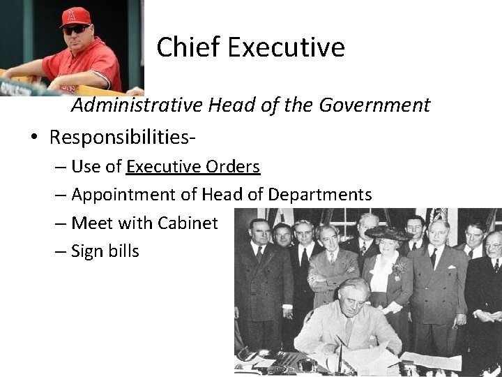 Chief Executive Administrative Head of the Government • Responsibilities– Use of Executive Orders –