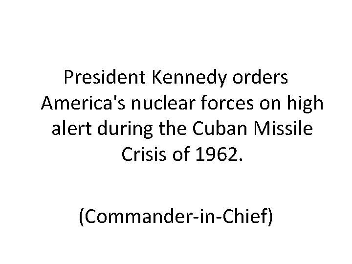 President Kennedy orders America's nuclear forces on high alert during the Cuban Missile Crisis