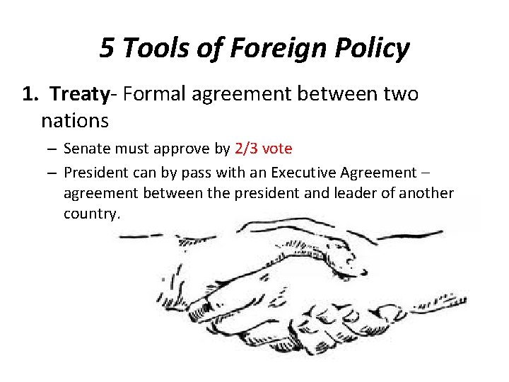 5 Tools of Foreign Policy 1. Treaty- Formal agreement between two nations – Senate