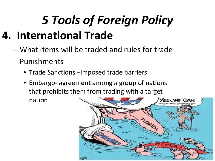 5 Tools of Foreign Policy 4. International Trade – What items will be traded