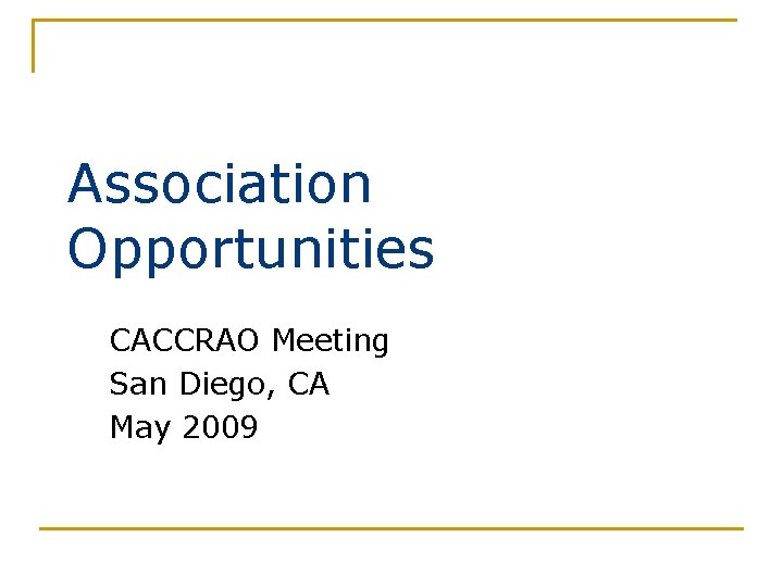 Association Opportunities CACCRAO Meeting San Diego, CA May 2009 