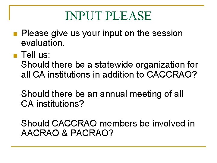 INPUT PLEASE n n Please give us your input on the session evaluation. Tell