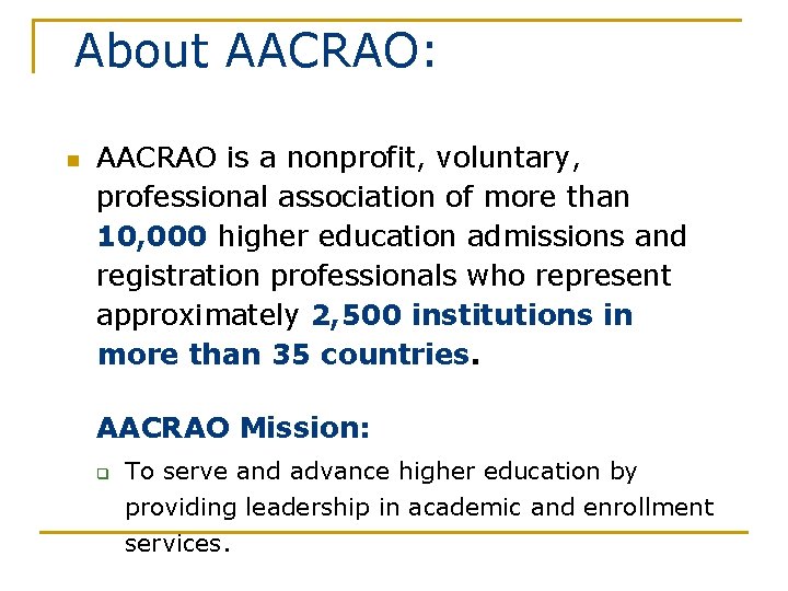 About AACRAO: n AACRAO is a nonprofit, voluntary, professional association of more than 10,