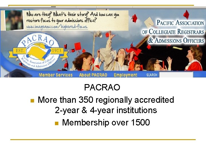 n PACRAO More than 350 regionally accredited 2 -year & 4 -year institutions n