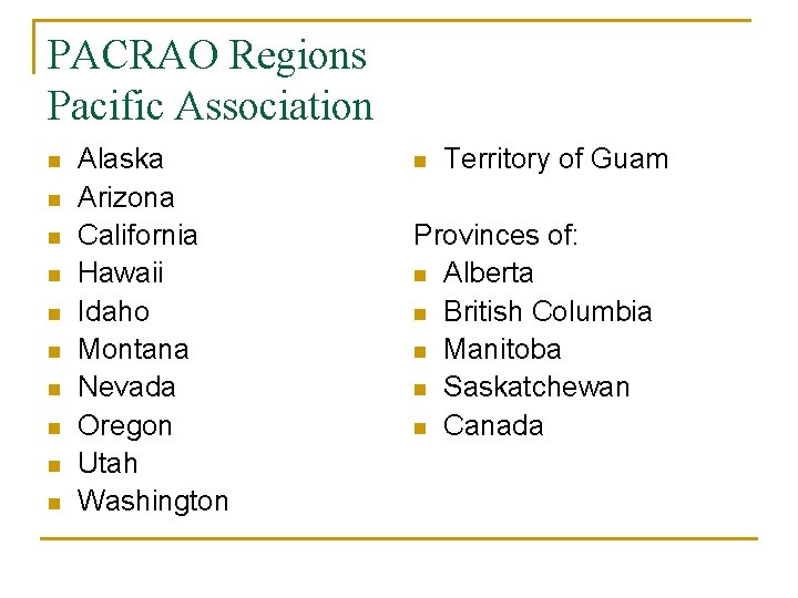 PACRAO Regions Pacific Association n n Alaska Arizona California Hawaii Idaho Montana Nevada Oregon