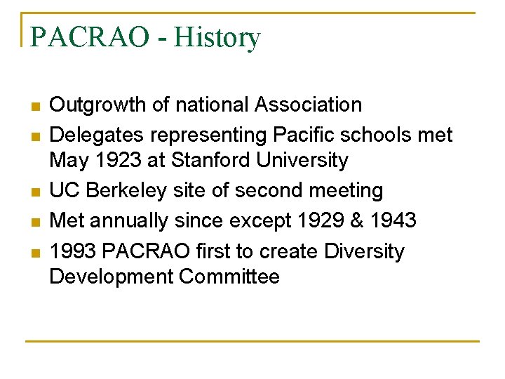 PACRAO - History n n n Outgrowth of national Association Delegates representing Pacific schools