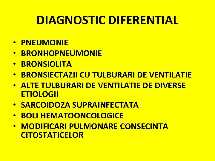 DIAGNOSTIC DIFERENTIAL PNEUMONIE BRONHOPNEUMONIE BRONSIOLITA BRONSIECTAZII CU TULBURARI DE VENTILATIE ALTE TULBURARI DE VENTILATIE