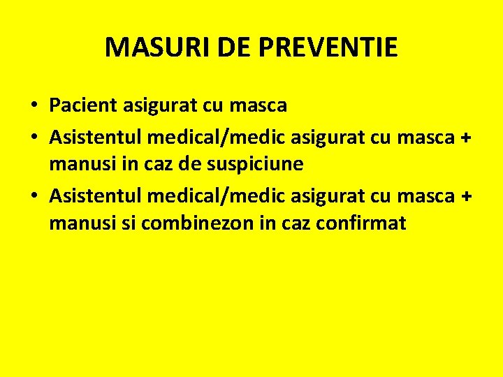 MASURI DE PREVENTIE • Pacient asigurat cu masca • Asistentul medical/medic asigurat cu masca