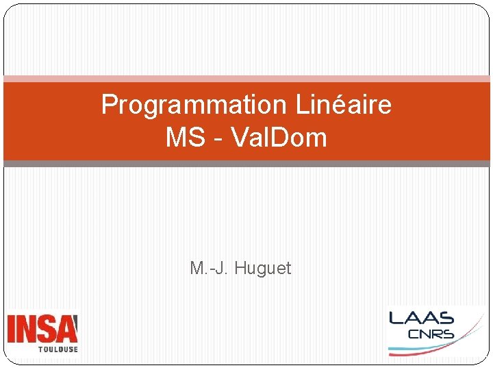 Programmation Linéaire MS - Val. Dom M. -J. Huguet 