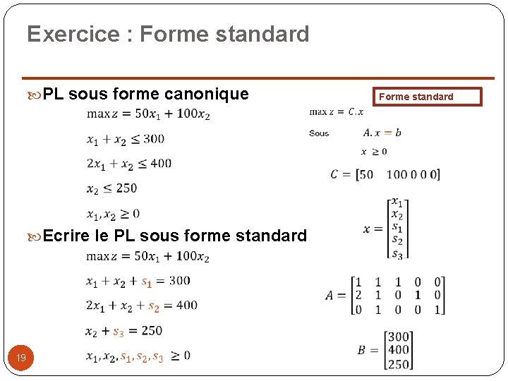 Exercice : Forme standard PL sous forme canonique Ecrire le PL sous forme standard