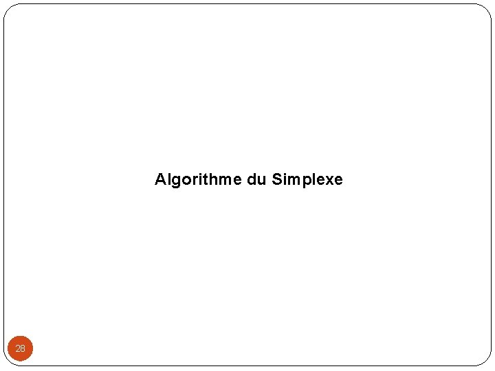 Algorithme du Simplexe 28 