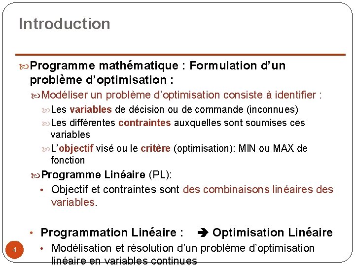 Introduction Programme mathématique : Formulation d’un problème d’optimisation : Modéliser un problème d’optimisation consiste