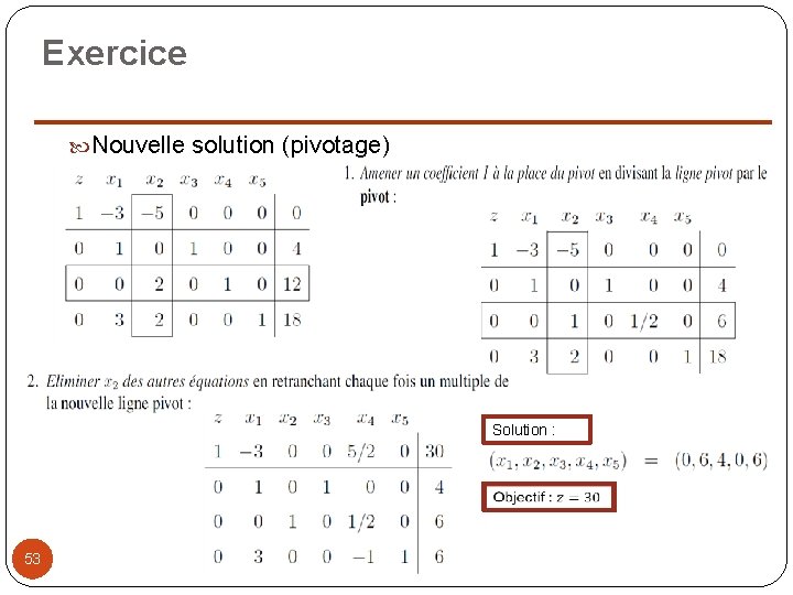 Exercice Nouvelle solution (pivotage) Solution : 53 