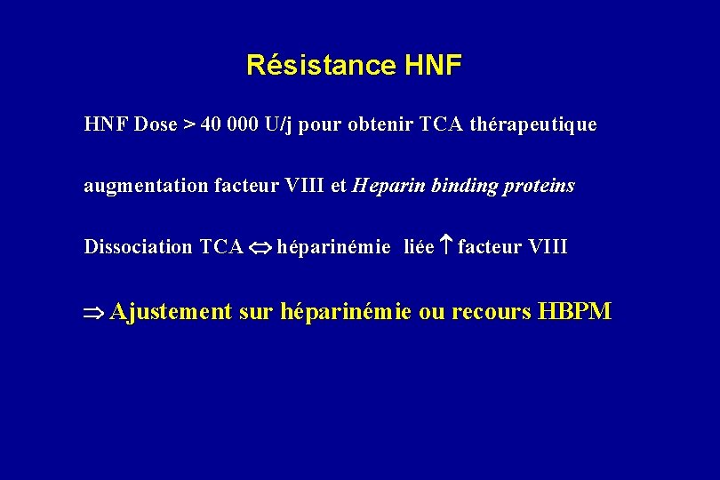 Résistance HNF Dose > 40 000 U/j pour obtenir TCA thérapeutique augmentation facteur VIII