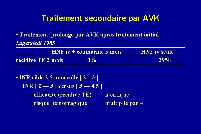 Traitement secondaire par AVK • Traitement prolongé par AVK après traitement initial Lagerstedt 1985