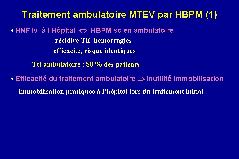 Traitement ambulatoire MTEV par HBPM (1) • HNF iv à l’Hôpital HBPM sc en