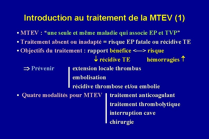 Introduction au traitement de la MTEV (1) • MTEV : “une seule et même