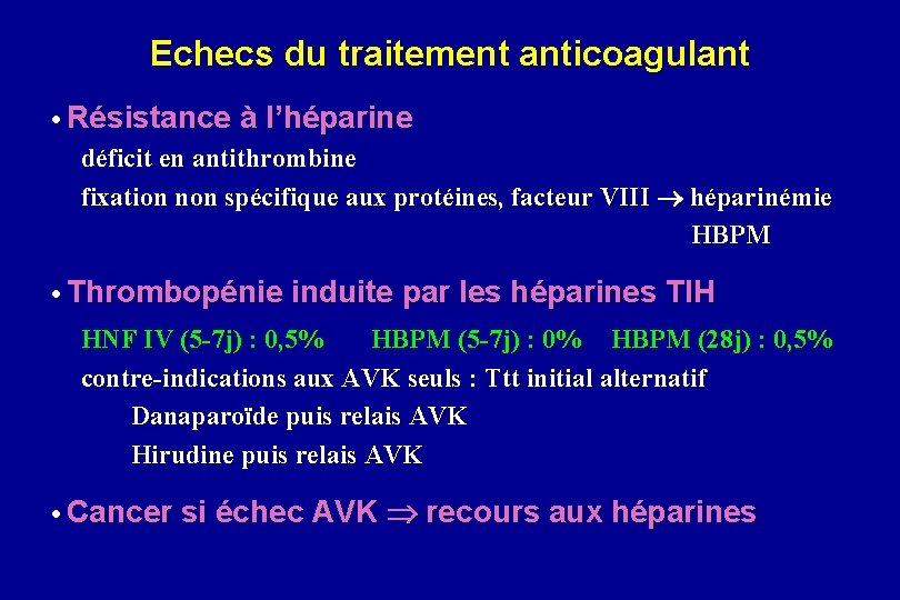 Echecs du traitement anticoagulant • Résistance à l’héparine déficit en antithrombine fixation non spécifique