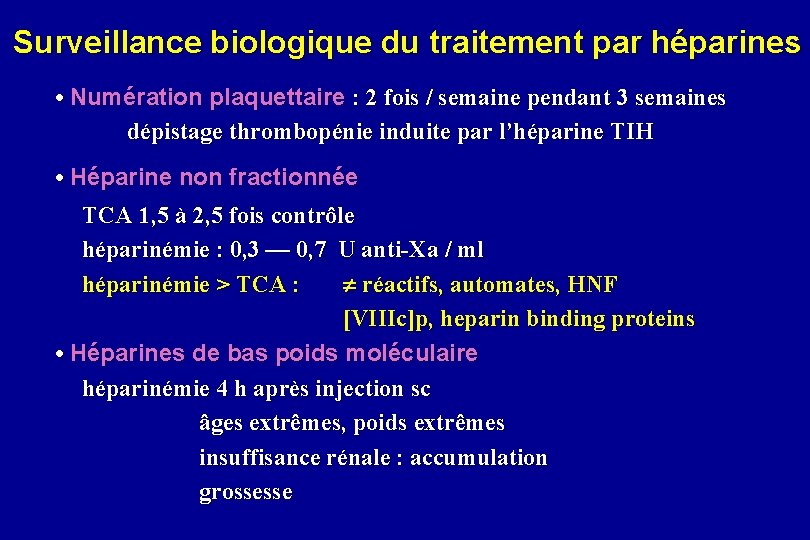 Surveillance biologique du traitement par héparines • Numération plaquettaire : 2 fois / semaine