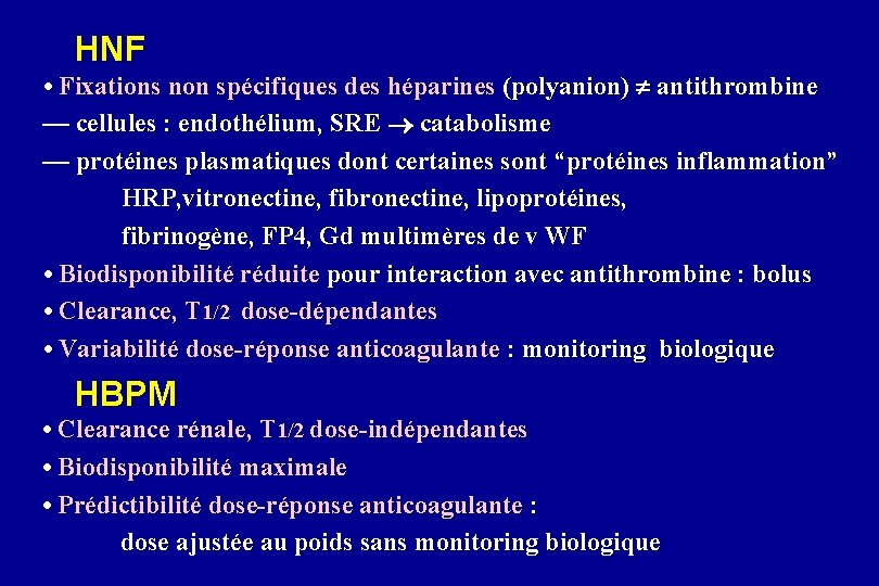 HNF • Fixations non spécifiques des héparines (polyanion) antithrombine — cellules : endothélium, SRE