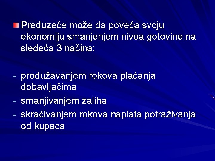 Preduzeće može da poveća svoju ekonomiju smanjenjem nivoa gotovine na sledeća 3 načina: -