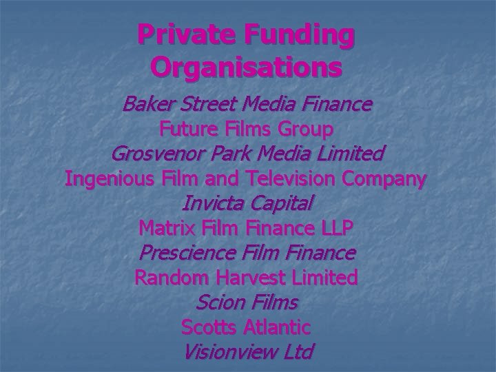 Private Funding Organisations Baker Street Media Finance Future Films Group Grosvenor Park Media Limited