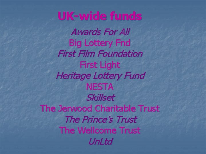 UK-wide funds Awards For All Big Lottery Fnd First Film Foundation First Light Heritage