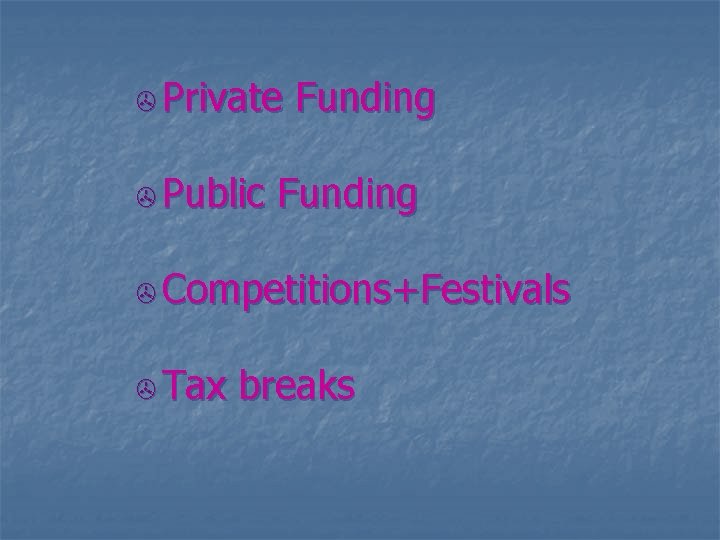 > Private > Public Funding > Competitions+Festivals > Tax breaks 