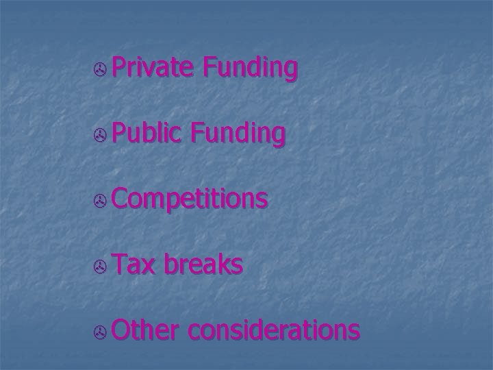 > Private > Public Funding > Competitions > Tax breaks > Other considerations 