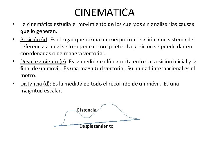 CINEMATICA • La cinemática estudia el movimiento de los cuerpos sin analizar las causas