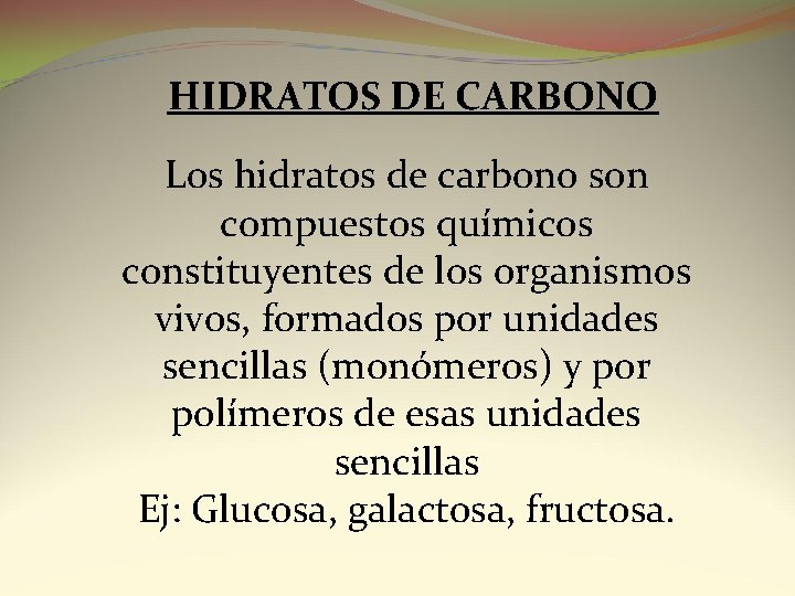 HIDRATOS DE CARBONO Los hidratos de carbono son
