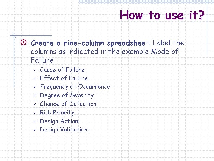 How to use it? ¤ Create a nine-column spreadsheet. Label the columns as indicated