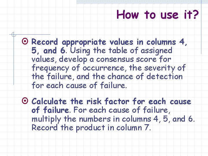How to use it? ¤ Record appropriate values in columns 4, 5, and 6.